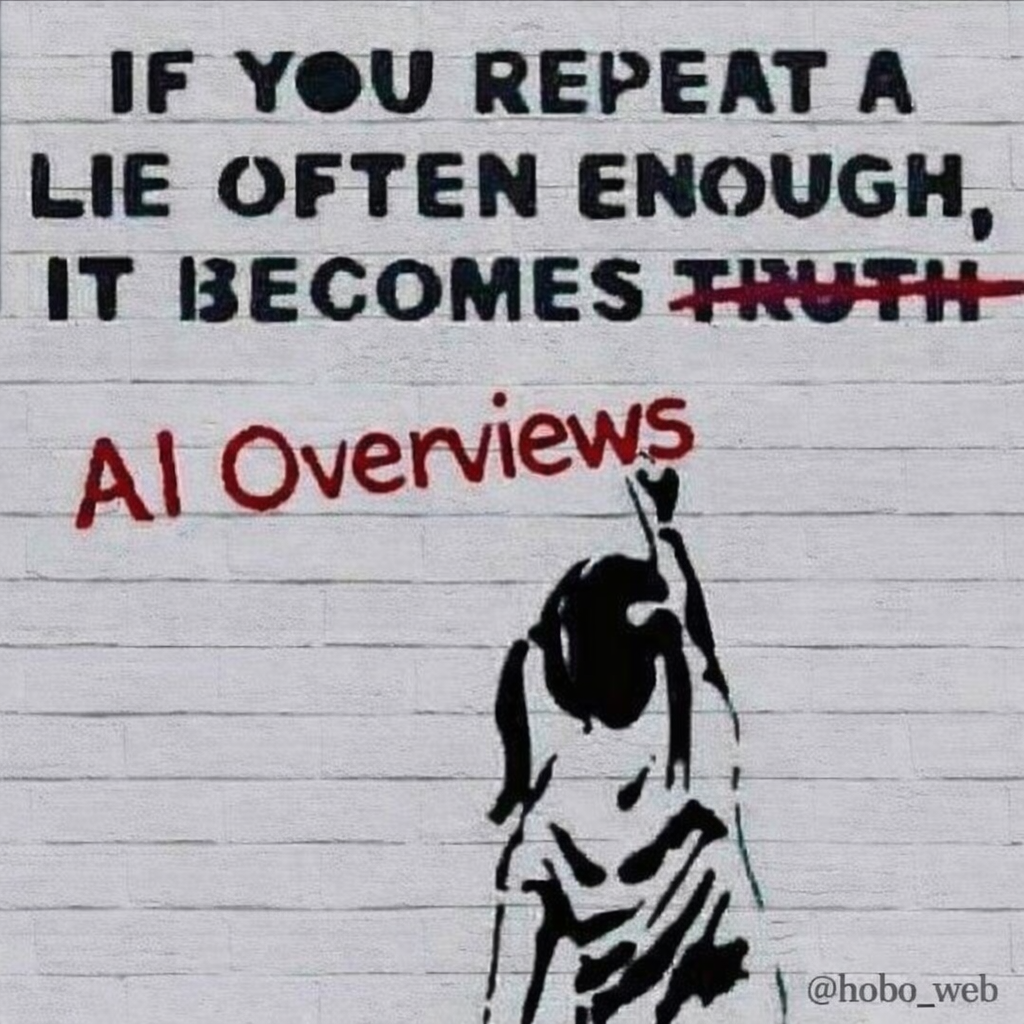If you repeat a lie often enough it becomes AI Overviews. Shaun Anderson. Hobo Web