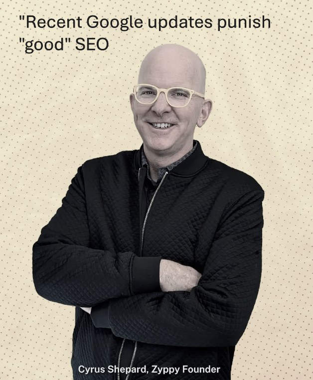 Cyrus Shephard - "Recent Google Updates Punish Good SEO"
